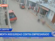 La Libertad: lamenta inseguridad contra empresariado