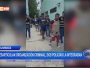 Tumbes: desarticulan organización criminal, dos policías la integraban