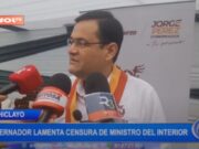 Chiclayo: gobernador lamenta censura de ministro del Interior