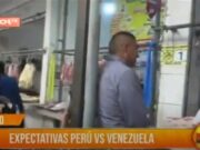 Trujillanos dicen sus expectativas Perú vs Venezuela