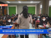 La Libertad: no descartan variación del calendario escolar