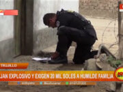 El Porvenir: dejan explosivo y exigen 20 mil soles a humilde familia