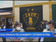 Huaraz: rechaza denuncias por hacinamiento y extorsión en penal