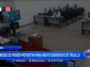 18 meses de prisión preventiva para grupo subversivo en Trujillo