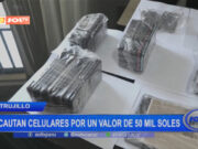 Trujillo: incautan celulares por un valor de 50 mil soles
