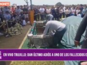 Trujillo: dan último adiós a uno de los fallecidos en Pataz