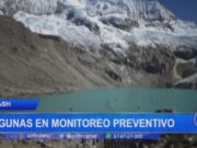 Áncash: lagunas en monitoreo preventivo