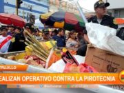 Trujillo: realizan operativo contra la pirotecnia