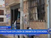 Cajamarca: aún investigan explosión de dinamita en cevichería