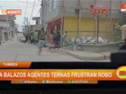 Tumbes: a balazos agentes ternas frustran robo