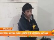 Trujillo: exige pena máxima para ladrón que asesinó a anciana