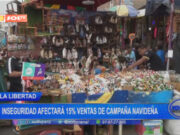 La Libertad: inseguridad afectará 15% de ventas de campaña navideña
