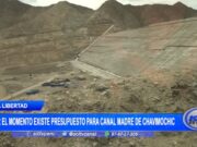 La Libertad: por el momento existe presupuesto para canal Madre de Chavimochic
