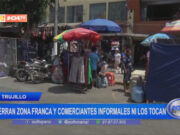 Trujillo: cierran Zona Franca y a comerciantes informales ni los tocan