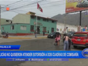 Trujillo: policías no quisieron atender extorsión a dos cuadras de comisaría