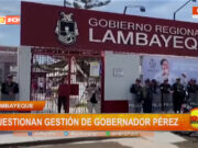 Lambayeque: cuestionan gestión de gobernador Pérez