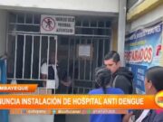 Lambayeque: anuncia instalación de hospital anti-dengue