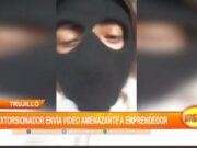 Trujillo: extorsionador envía video amenazante a emprendedor