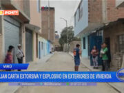 Virú: dejan carta extorsiva y explosivo en exteriores de vivienda