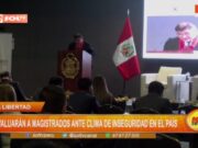 La Libertad: evaluarán a magistrados ante clima de inseguridad en el país