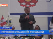Liberteños cuestionan gestión de César Acuña