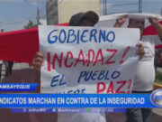 Lambayeque: sindicatos marchan en contra de la inseguridad