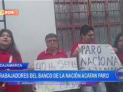 Cajamarca: trabajadores del Banco de la Nación acatan paro