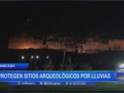 Áncash: protegen sitios arqueológicos por lluvias