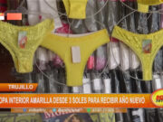 Trujillo: ropa interior amarilla desde 3 soles para recibir el Año Nuevo