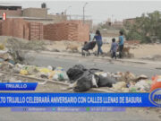 Trujillo: Alto Trujillo celebrará aniversario con calles llenas de basura