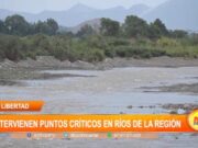 La Libertad: intervienen puntos críticos en ríos de la región