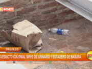 Trujillo: acueducto colonial sirve de urinario y botadero de basura