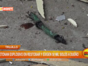 Trujillo: detonan explosivo en restobar y exigen 50 mil soles al dueño