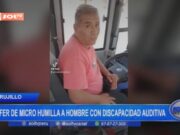 Trujillo: chofer de micro humilla a hombre con discapacidad auditiva