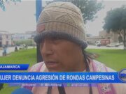 Cajamarca: mujer denuncia agresión de rondas campesinas
