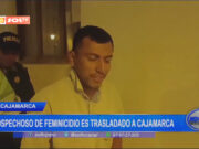 Cajamarca: sospechoso de feminicidio es trasladado a Cajamarca