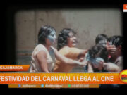 Cajamarca: festividad del carnaval llega al cine