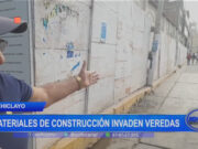 Chiclayo: materiales de construcción invaden veredas