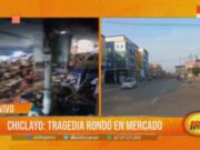 Tragedia rondó en mercado de Chiclayo