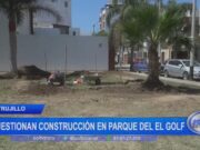 Trujillo: cuestionan construcción en parque de El Golf
