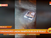 Trujillo: extorsionadores lanzan dinamita en bolsa de regalo