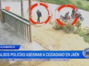 Cajamarca: falsos policías asesinan a ciudadano en Jaén