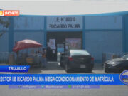 Trujillo: Director I.E Ricardo Palma niega condicionamiento de matrícula