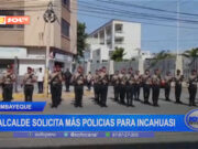 Lambayeque: alcalde solicita más policías para Incahuasi