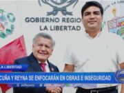 La Libertad: Acuña y Reyna se enfocarán en obras e inseguridad