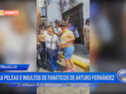 Trujillo: más peleas e insultos de fanáticos de Arturo Fernández