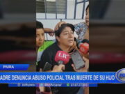 Piura: madre denuncia abuso policial tras muerte de su hijo