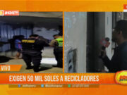 Extorsión a familia de recicladores con explosivos en Trujillo: piden 50 mil soles