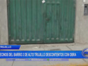 Trujillo: vecinos del barrio dos de Alto Trujillo descontentos con obra