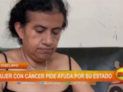 Chiclayo: mujer con cáncer pide ayuda por su estado de salud
